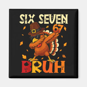 Six Seven Bruh 6 7 Meme Dabbing Truthahn Erntedank Magnet