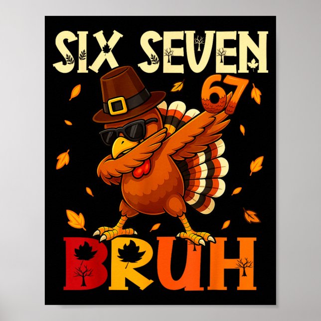 Six Seven Bruh 6 7 Meme Dabbing Truthahn Erntedank Poster (Vorne)