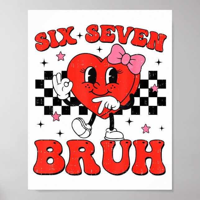 Six Seven Bruh 6 7 Meme Funny Valentines Day Girls Poster (Vorne)