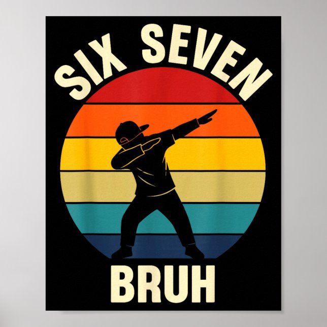 Six Seven Bruh 6 7 Meme Gen Alpha Slang Dabbing Vi Poster (Vorne)