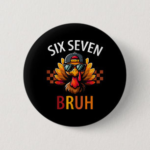 Six Seven Bruh 6 7 Meme Truthahn Erntedankfest Jun Button