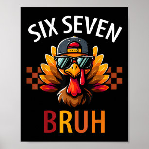 Six Seven Bruh 6 7 Meme Truthahn Erntedankfest Jun Poster