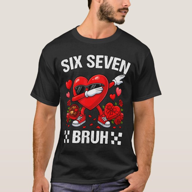 Six Seven Bruh Dabbing Heart Valentine Funny For G T-Shirt (Vorderseite)