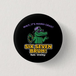 Six Seven Bruh Mardi Gras Cool Gator Festival Button