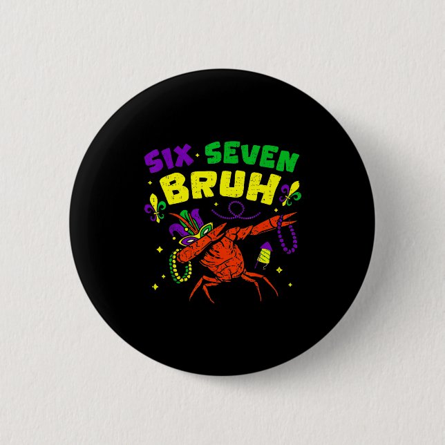Six Seven Bruh Mardi Gras Funny Crawfish Dabbing 6 Button (Vorderseite)
