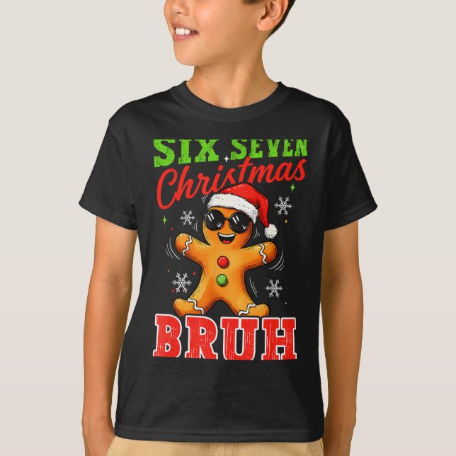 Six Seven Christmas Bruh Funny Gingerbread 6 7 Xma T-Shirt (Vorderseite)