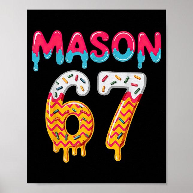 Six Seven Eis Drip 67 Mason Meme  Poster (Vorne)