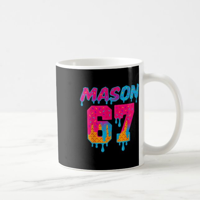 Six Seven Eis Drip Sport 67 Mason Meme  Kaffeetasse (Rechts)