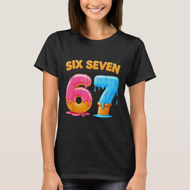 Six Seven Eiscreme-Drip Gen Alpha-Slang 6 7 Trend T-Shirt (Vorderseite)