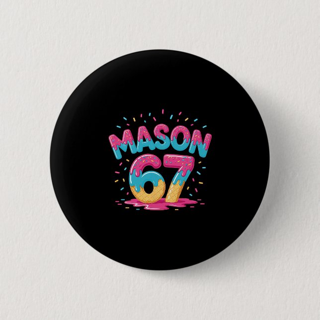 Six Seven Eiscreme-Drip-Sport 67 Lustig Mason Meme Button (Vorderseite)