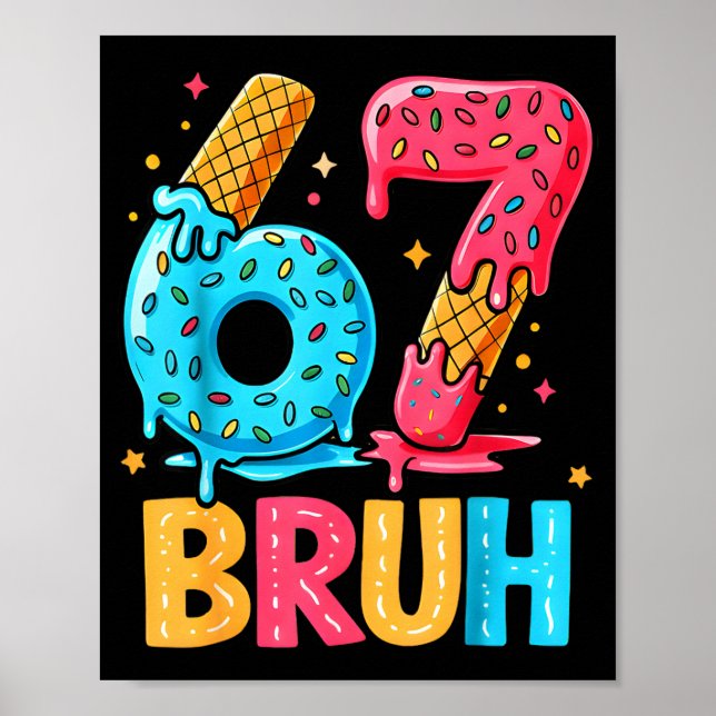 Six Seven Ice Cream Drip Cool Meme 67 Bruh Funny N Poster (Vorne)