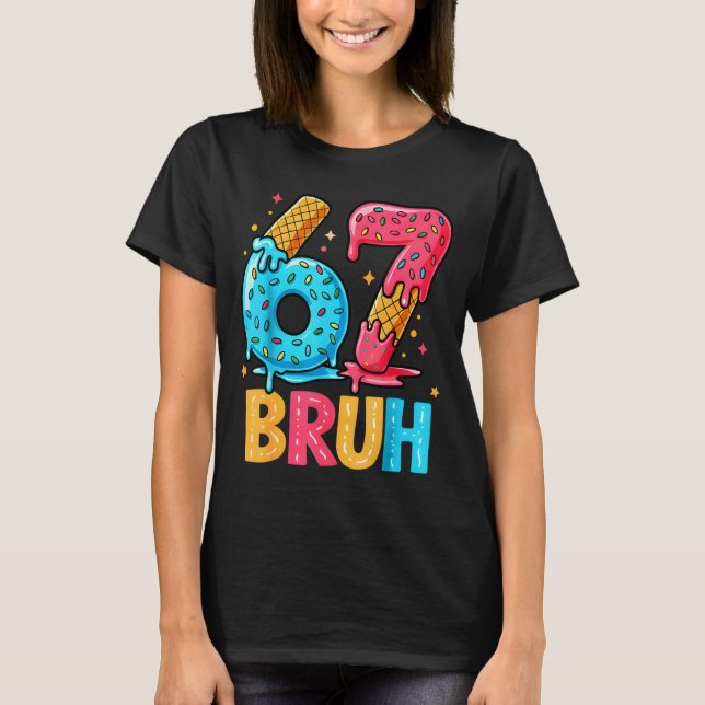 Six Seven Ice Cream Drip Cool Meme 67 Bruh Funny N T-Shirt (Vorderseite)