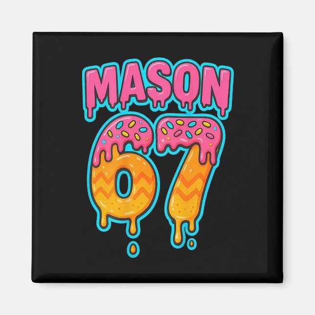 Six Seven Meme Mason 67 Eis Drip Lustig (auf B Magnet (Vorne)