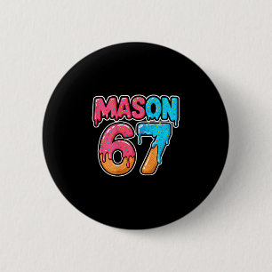Six Seven Meme Mason 67 Eis Drip Lustig (auf C Button