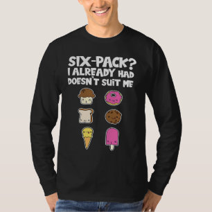 Sixpack hatte ich schon Gym Bodybuilding Kraft S T-Shirt