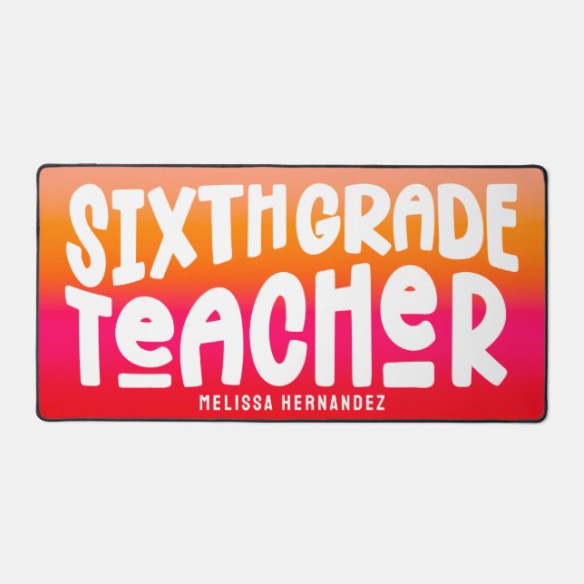 Sixth Grade Teacher | Text Design Orange Red Ombre Schreibtischunterlage (Vorderseite)