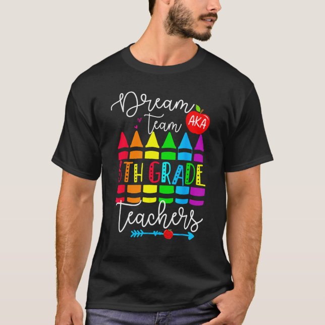 Sixth Grade Teachers Dream Team Aka 6th Grade Teac T-Shirt (Vorderseite)