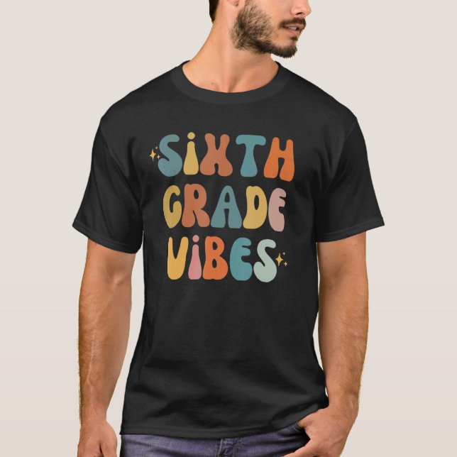 Sixth Grade Vibes Back To School 6th Grade Vibes T T-Shirt (Vorderseite)