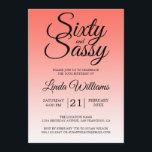Sixty and Sassy Coral Ombre 60th Birthday Einladung<br><div class="desc">Sixty and Sassy Coral Ombre 60th Birthday Invitation card featuring bold black script typography over a soft coral ombré background that fades from warm coral to light blush. The playful headline sets the tone for a confident milestone celebration, while the clean layout highlights the honoree’s name and event details with...</div>
