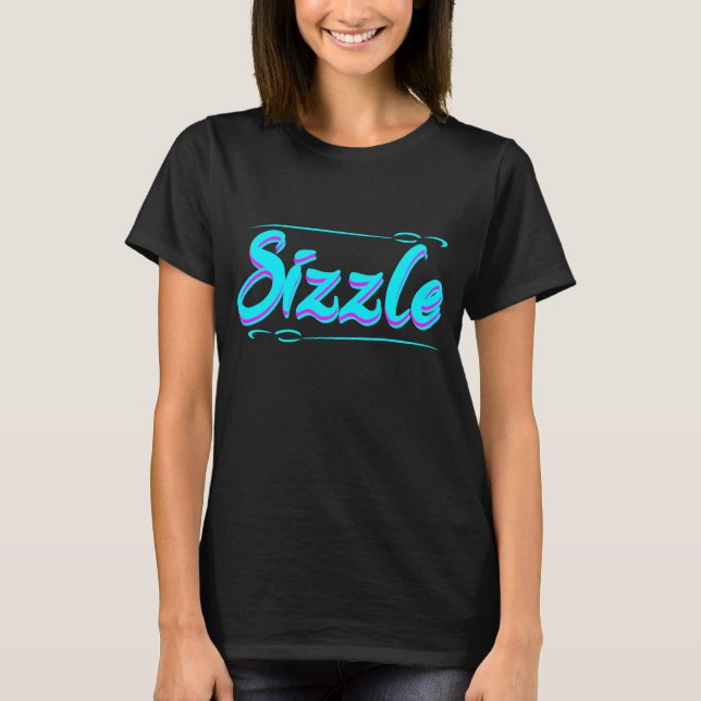 Sizzle Life T - Shirt (Vorderseite)
