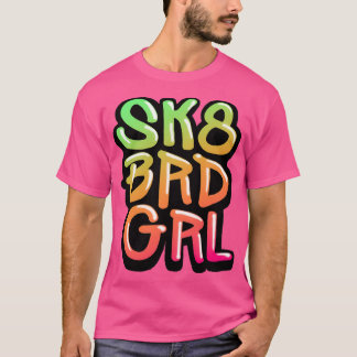 SK8 BRD GRL Cooler Skate Girl Graffiti Sprichwort  T-Shirt
