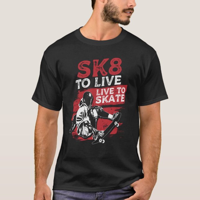 SK8 To Live Skateboarding Skateboarder Skater T-Shirt (Vorderseite)
