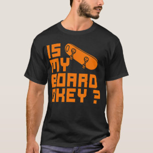 Skate Boarding Hobby Sport ist mein Motherboard Ok T-Shirt