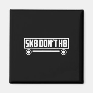 Skate Don't H8 - Lustig Magnet