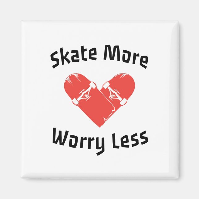Skate macht sich weniger Sorgen - Funny Skaten Magnet (Vorne)