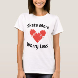 Skate macht sich weniger Sorgen - Funny Skaten T-Shirt
