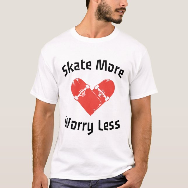 Skate macht sich weniger Sorgen - Funny Skaten T-Shirt (Vorderseite)