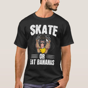 Skate oder Bananen Schimpanse Chimp Affe Ape Skate T-Shirt