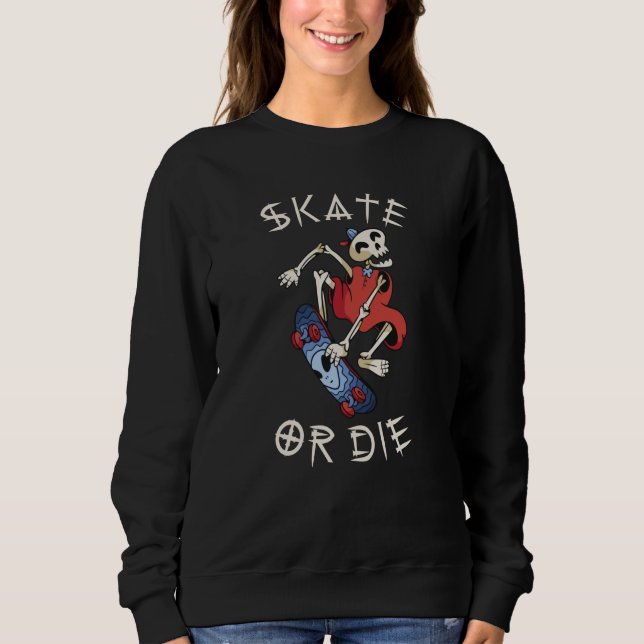 Skate oder die Grim Sensenmann Skeletton Skateboar Sweatshirt (Vorderseite)