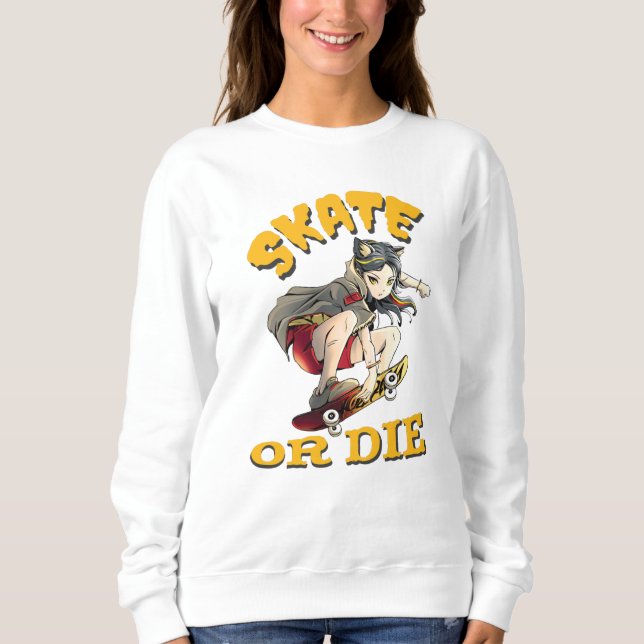 Skate oder die Skateboarder Girl Sweatshirt (Vorderseite)