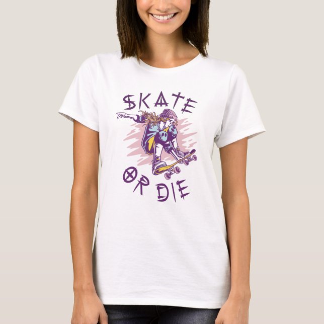 Skate oder die Skateboarder Girl T-Shirt (Vorderseite)