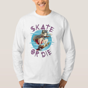 Skate oder die Skateboarder Girl T-Shirt
