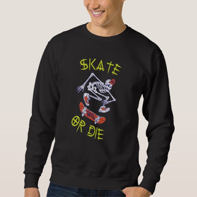 Skate oder die Skeleton-Skateboarder Sweatshirt (Vorderseite)