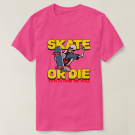Skate oder Die T-Shirt