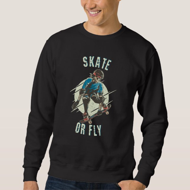 Skate oder Fly Skeleton Skateboarder Sweatshirt (Vorderseite)
