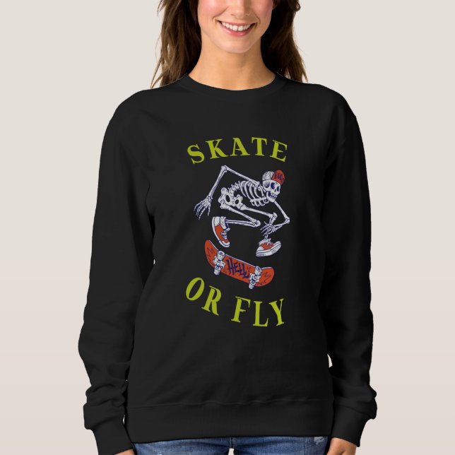Skate oder Fly Skeleton Skateboarder Sweatshirt (Vorderseite)