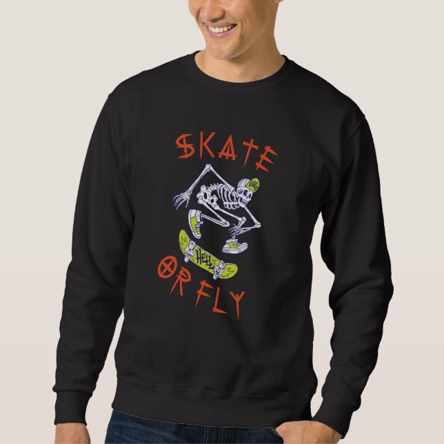 Skate oder Fly Skeleton Skateboarder Sweatshirt (Vorderseite)