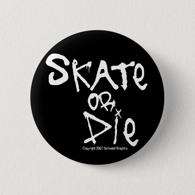 Skate or Die Knopf Button (Vorderseite)