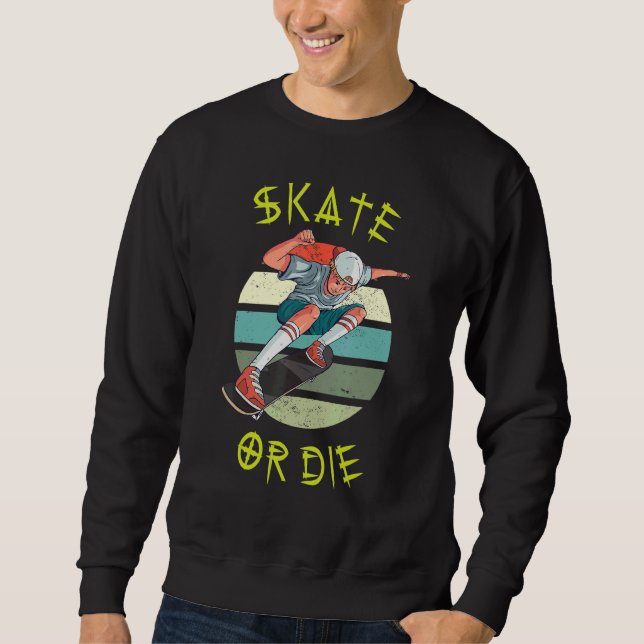 Skate or Die Skateboarding Teenager Boy Skateboard Sweatshirt (Vorderseite)