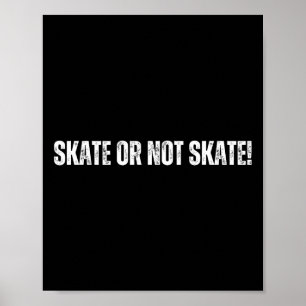 Skate Or Not Skate - Fröhliche Skateboard-Woche Poster