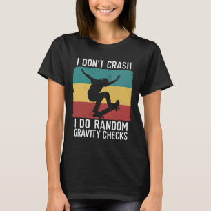 Skateboard Ich stürze nicht Ich mache zufällige Sc T-Shirt