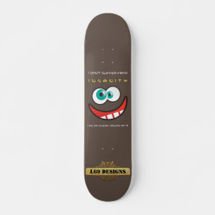 Skateboard mit Spaß "ICH LEIDE NICHT UNSANITÄT..