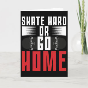 Skateboard Skate hart oder geh nach Hause Karte