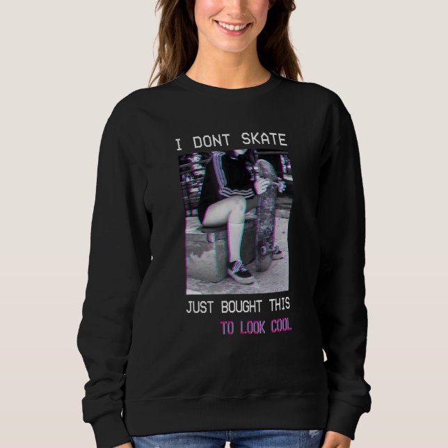 Skateboard-Skateboard, Dont-Skate sehen Cool gut a Sweatshirt (Vorderseite)