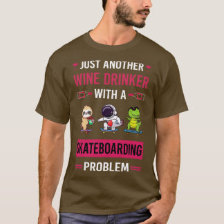 Skateboard Skateboard Skateboard für Wein Drinker  T-Shirt