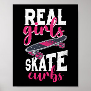 Skateboard Skateboarder Real Girls Skate Curbs Poster